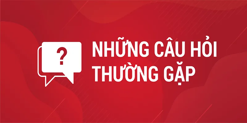 FAQs - Hỏi đáp thắc mắc thường gặp về nhà cái 123win