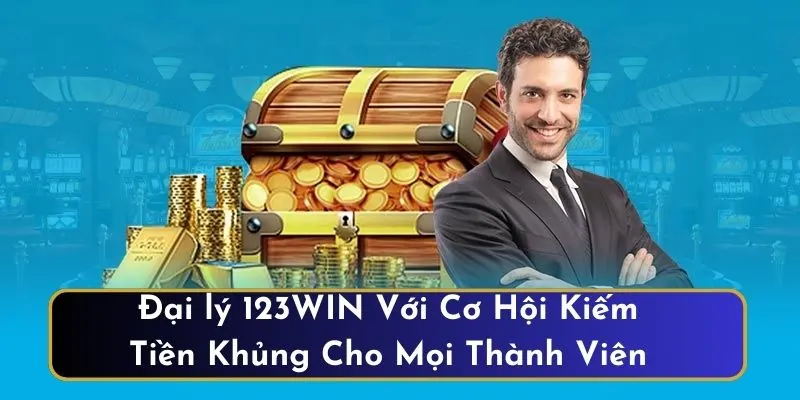 Trở thành đại lý 123WIN mang đến cơ hội kiếm tiền khủng